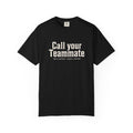 Call Your Teammate T-Shirt — All proceeds go to charity