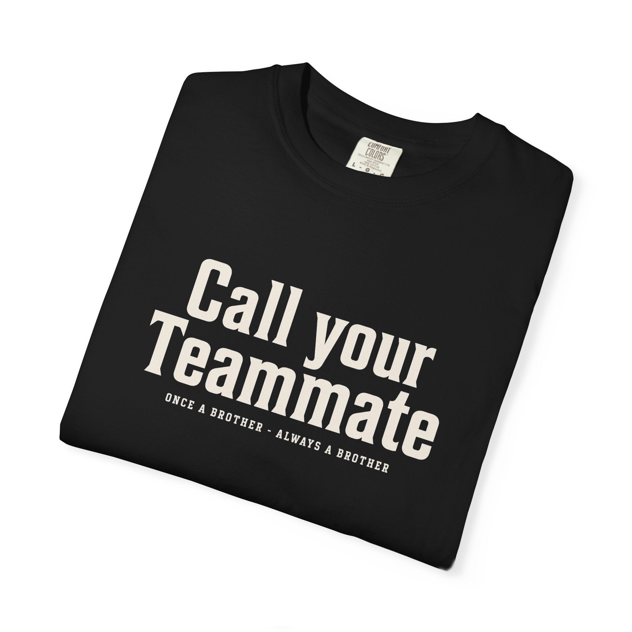 Call Your Teammate T-Shirt — All proceeds go to charity